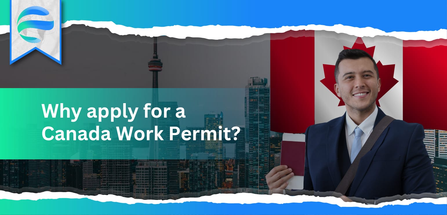 Why apply for a Canada Work Permit?